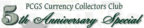 PCGS Currency - 5th Anniversary Special
